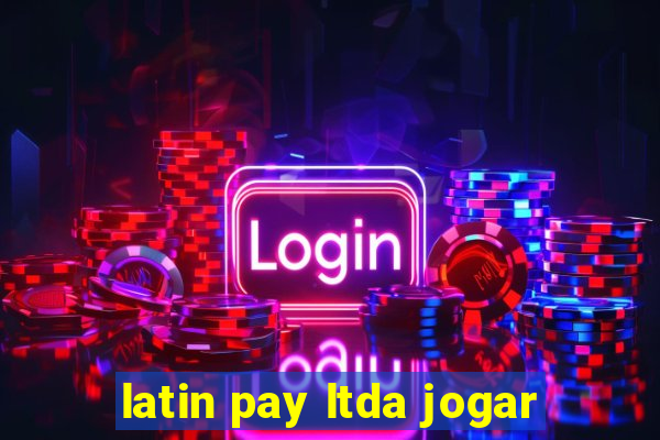 latin pay ltda jogar